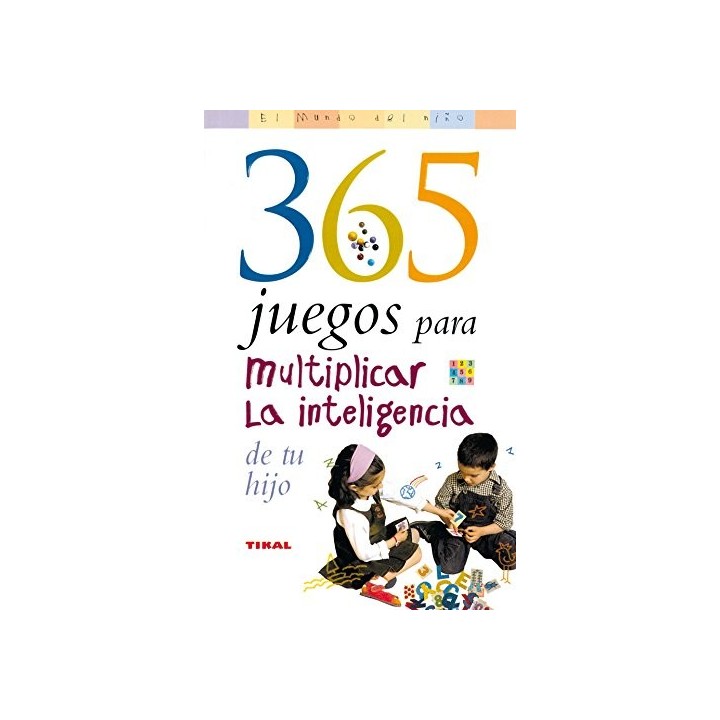 365 juegos para multiplicar la inteligencia de tu hijo